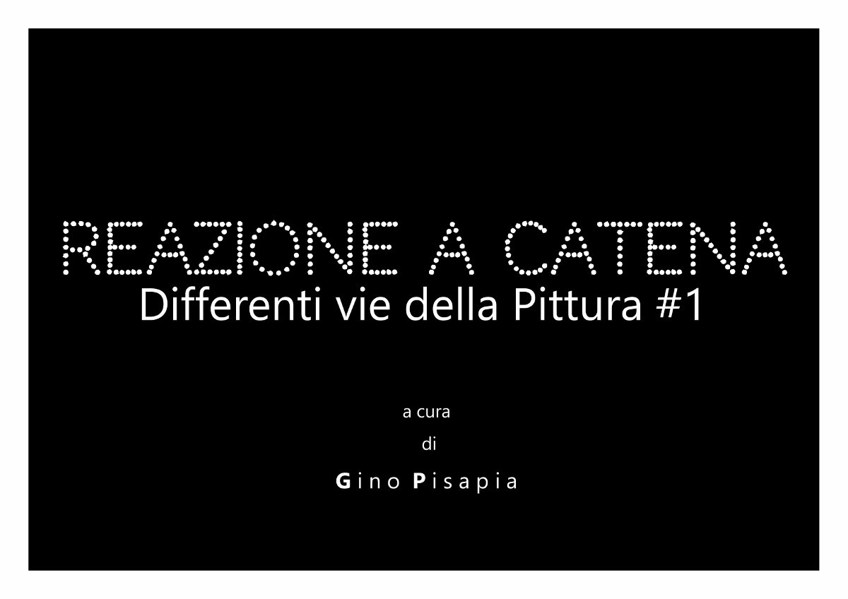 Reazione a catena. Differenti vie della Pittura #1